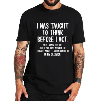 100 % Pamuklu T Shirt Sarcasm Komik Öğretildi Düşünmek Önce Hareket Sarcastic T-Shirt Yaz Üstleri Tee Homme