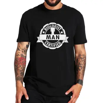 Biyolog Sertifikalı Adam T Shirt Komik Adam Tasarım Siyasi Memes Hediye Tee %100 % Pamuk Yaz günlük t-shirt AB Boyutu