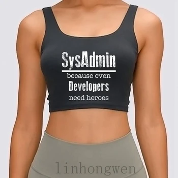 Sysadmin Çünkü Geliştiricilerin Bile Kahramanlara İhtiyacı Var Kadın Tank Top Moda İlkbahar Sonbahar Orijinal Kıyafet Özelleştirmek S-XL Kırpma Üst